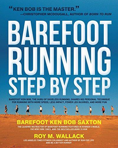 Barefoot Running Step by Step: Barefoot Ken Bob, The Guru of Shoeless Running, Shares His Personal Technique For Running With More Cover