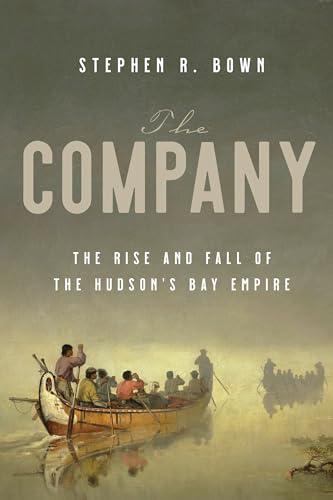 The Company: The Rise and Fall of the Hudson's Bay Empire Cover