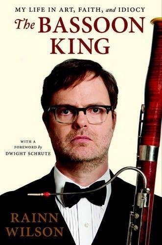 The Bassoon King: My Life in Art, Faith, and Idiocy by Rainn Wilson (2015-11-10) Cover