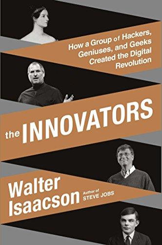 The Innovators: How a Group of Hackers, Geniuses, and Geeks Created the Digital Revolution Cover
