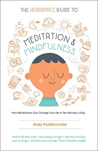 The Headspace Guide to Meditation and Mindfulness: How Mindfulness Can Change Your Life in Ten Minutes a Day Cover