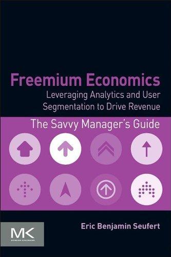 Freemium Economics: Leveraging Analytics and User Segmentation to Drive Revenue (The Savvy Manager's Guides) Cover