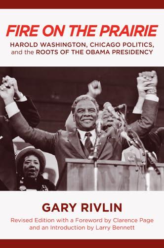 Fire on the Prairie: Harold Washington, Chicago Politics, and the Roots of the Obama Presidency (Urban Life, Landscape and Policy) Cover