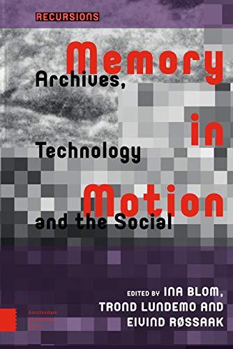 Memory in Motion: Archives, Technology, and the Social (Recursions) Cover