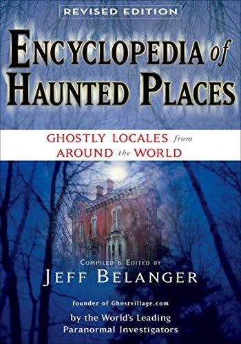 Encyclopedia of Haunted Places, Revised Edition: Ghostly Locales From Around the World Cover