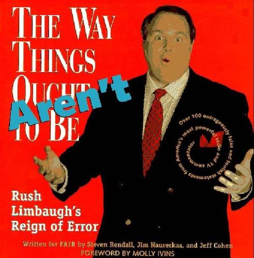 The Way Things Aren't: Rush Limbaugh's Reign of Error : Over 100 Outrageously False and Foolish Statements from America's Most Powerful Radio and TV Cover