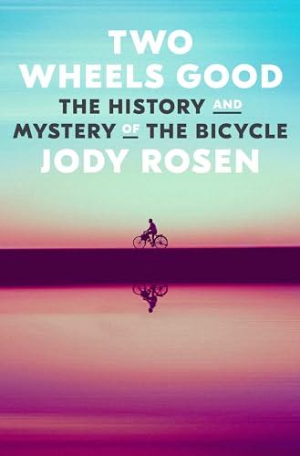 Two Wheels Good: The History and Mystery of the Bicycle Cover