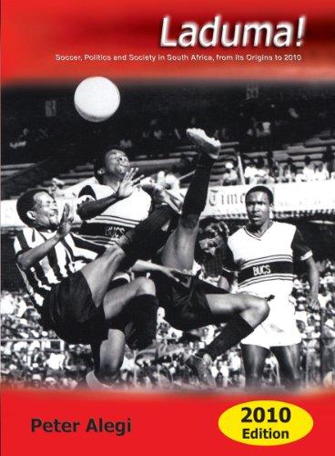 Laduma!: Soccer, Politics and Society in South Africa, from its Origins to 2010 (Updated Edition) Cover
