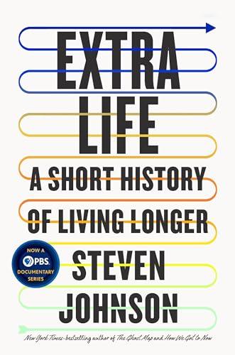 Extra Life: A Short History of Living Longer Cover
