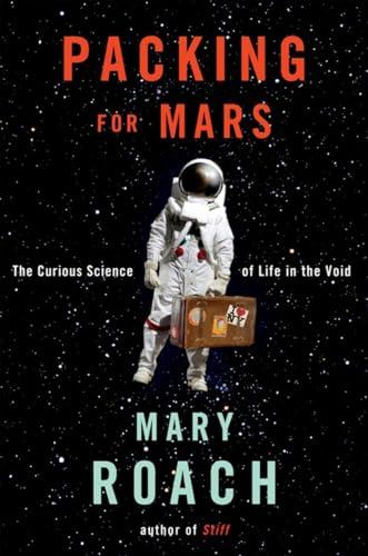 Packing for Mars: The Curious Science of Life in the Void Cover