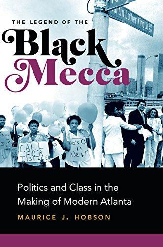 The Legend of the Black Mecca: Politics and Class in the Making of Modern Atlanta Cover