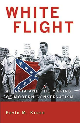 White Flight: Atlanta and the Making of Modern Conservatism (Politics and Society in Modern America) Cover