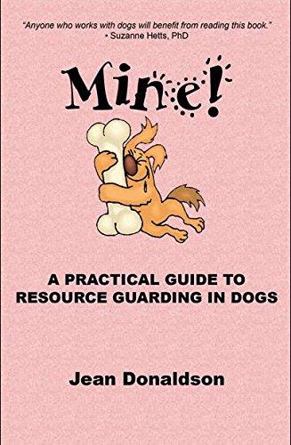 Mine! - A Pratical Guide To Resource Guarding In Dogs Cover