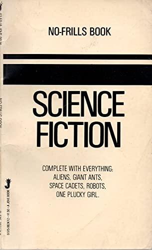 Science Fiction: Complete with Everything: Aliens, Giant Ants, Space Cadets, Robots, and One Plucky Girl (No-Frills Book) Cover