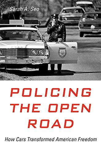 Policing the Open Road: How Cars Transformed American Freedom Cover