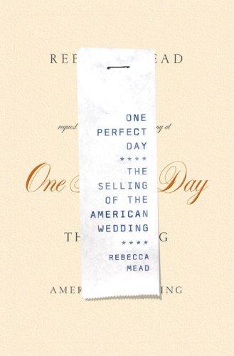 One Perfect Day: The Selling of the American Wedding Cover