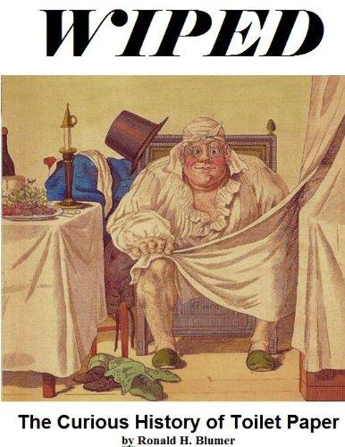 Wiped: The Curious History of Toilet Paper Cover