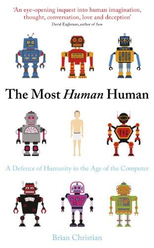 Most Human Human: A Defence of Humanity in the Age of the Computer Cover