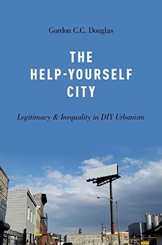 The Help-Yourself City: Legitimacy and Inequality in DIY Urbanism Cover