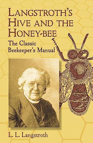 Langstroth's Hive and the Honey-Bee: The Classic Beekeeper's Manual Cover