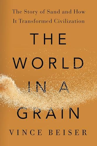 The World in a Grain: The Story of Sand and How It Transformed Civilization Cover