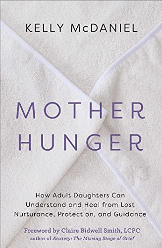 Mother Hunger: How Adult Daughters Can Understand and Heal from Lost Nurturance, Protection, and Guidance Cover