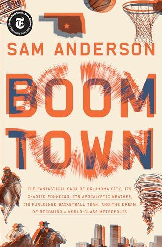 Boom Town: The Fantastical Saga of Oklahoma City, Its Chaotic Founding... Its Purloined Basketball Team, and the Dream of Becoming a World-class Metropolis Cover