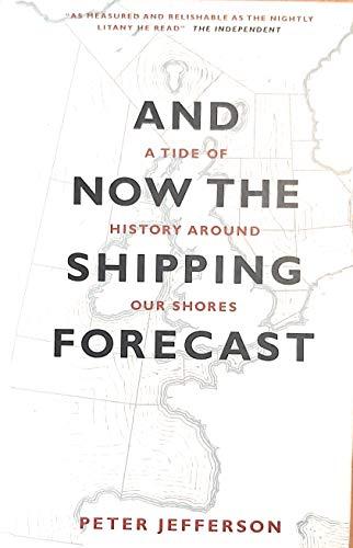 "And Now the Shipping Forecast a Tide of History Around Our Shores " Cover