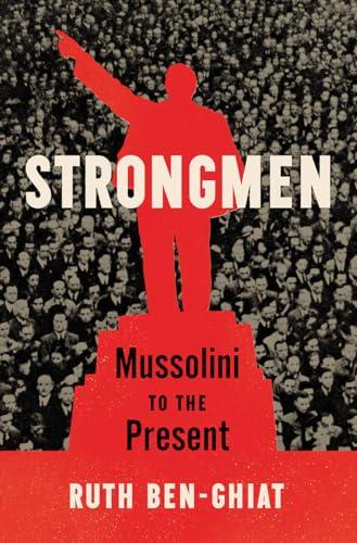 Strongmen: Mussolini to the Present Cover