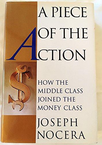 A Piece of the Action : How the Middle Class Joined the Money Class Cover