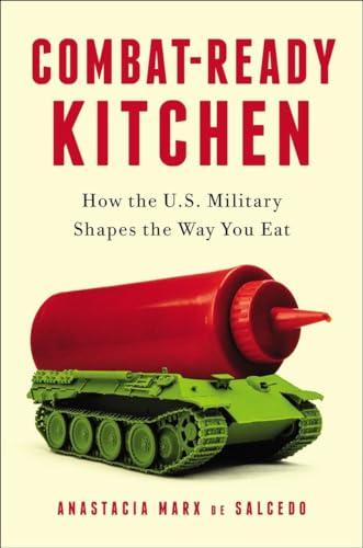 Combat-Ready Kitchen: How the U.S. Military Shapes the Way You Eat Cover