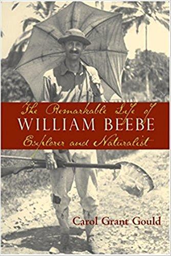 The Remarkable Life of William Beebe: Explorer And Naturalist Cover