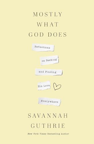Mostly What God Does: Reflections on Seeking and Finding His Love Everywhere cover