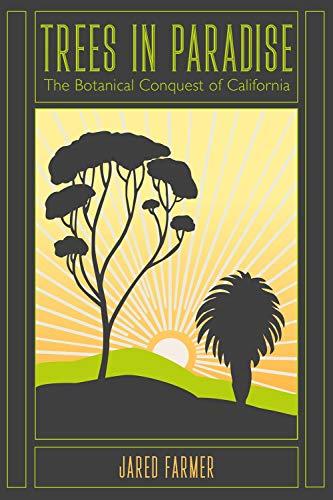 Trees in Paradise: The Botanical Conquest of California Cover