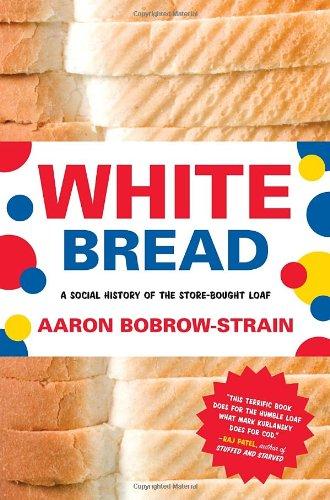 White Bread: A Social History of the Store-Bought Loaf Cover