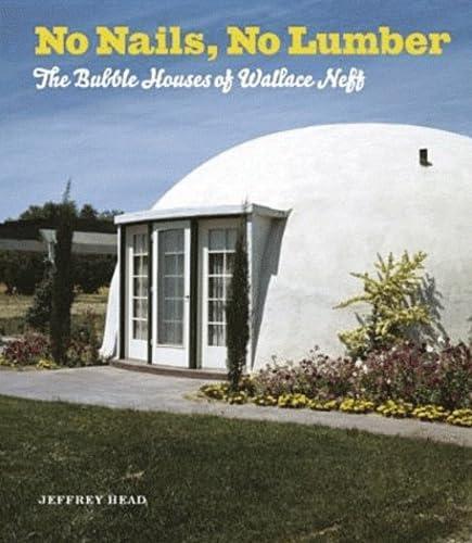 No Nails, No Lumber: The Bubble Houses of Wallace Neff Cover