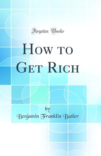 How to Get Rich (Classic Reprint) Cover