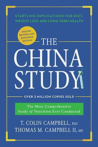 The China Study: Deluxe Revised and Expanded Edition: The Most Comprehensive Study of Nutrition Ever Conducted and Startling Implications for Diet, Weight Loss, and Long-Term Health Cover