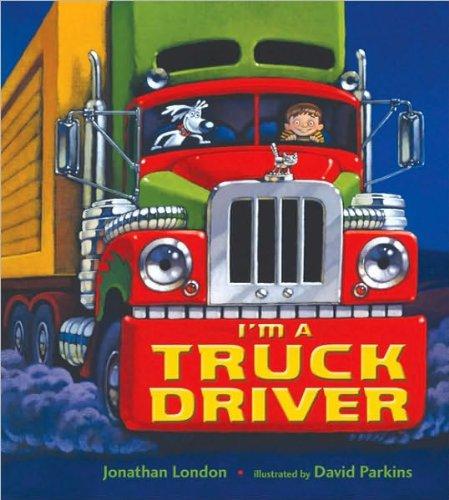 Jonathan London, David Parkins'sI'm a Truck Driver [Hardcover](2010) Cover