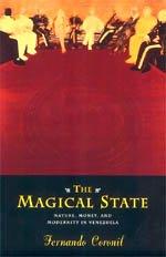 The Magical State: Nature, Money, and Modernity in Venezuela Cover