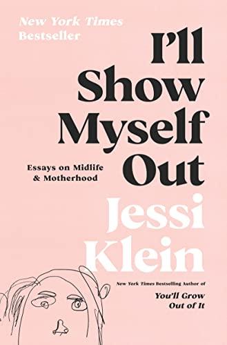 I'll Show Myself Out: Essays on Midlife and Motherhood Cover