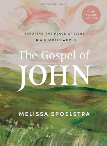 The Gospel of John - Bible Study Book with Video Access: Savoring the Peace of Jesus in a Chaotic World Cover