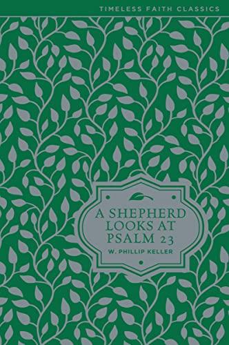 A Shepherd Looks at Psalm 23: Discovering God's Love for You (Timeless Faith Classics) Cover