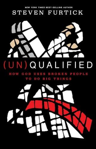 (Un)Qualified: How God Uses Broken People to Do Big Things Cover