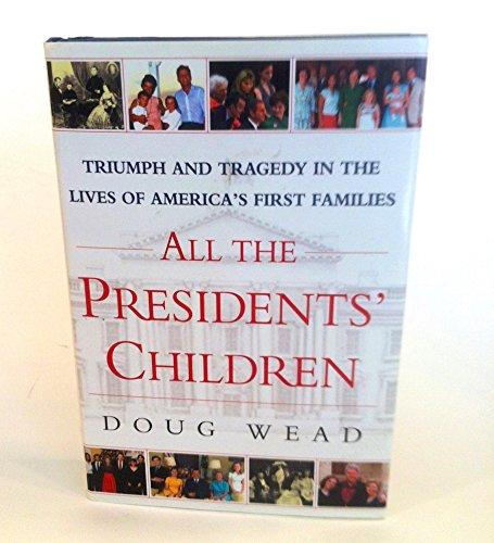 All the Presidents' Children: Triumph and Tragedy in the Lives of America's First Families Cover