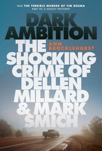 Dark Ambition: The Shocking Crime of Dellen Millard and Mark Smich Cover