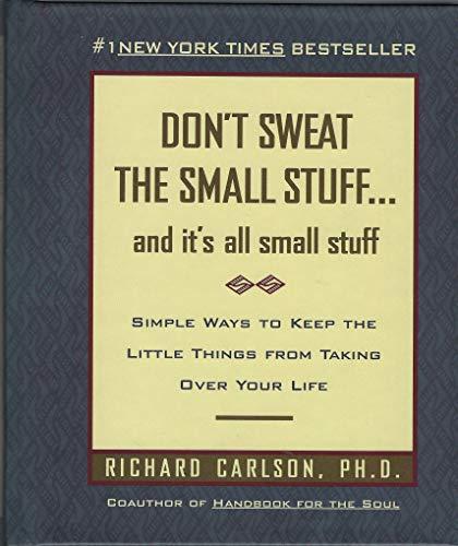 By Richard Carlson - Don't Sweat the Small Stuff... and It's All Small Stuff: Simple Ways to Keep the Little Things from Taking Over Your Life Cover