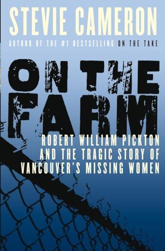 On the Farm: Robert William Pickton and the Tragic Story of Vancouver's Missing Women Cover