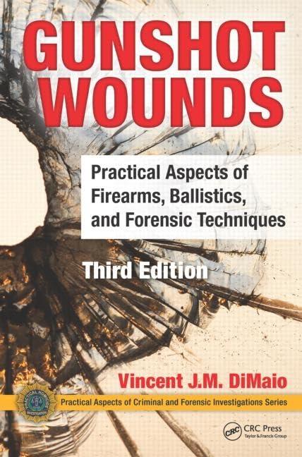 Gunshot Wounds: Practical Aspects of Firearms, Ballistics, and Forensic Techniques, Third Edition (Practical Aspects of Criminal and Forensic Investigations) Cover