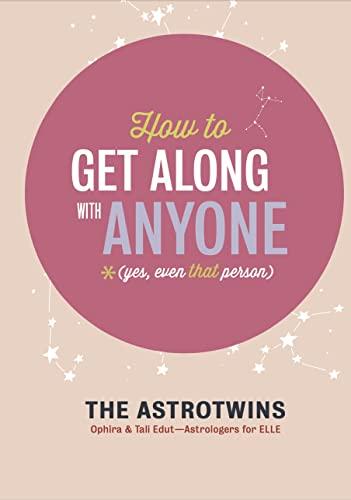 How To Get Along With Anyone: *Yes, Even THAT Person Cover
